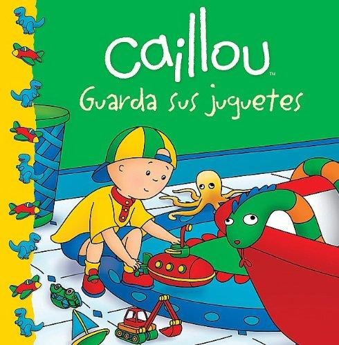 9786071125637: Caillou guarda sus juguetes (Caillou Clubhouse Series) (Spanish Edition)