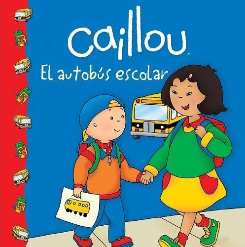 Stock image for Caillou: El autobus escolar (Caillou Clubhouse Series) (Spanish Edition) for sale by HPB-Movies