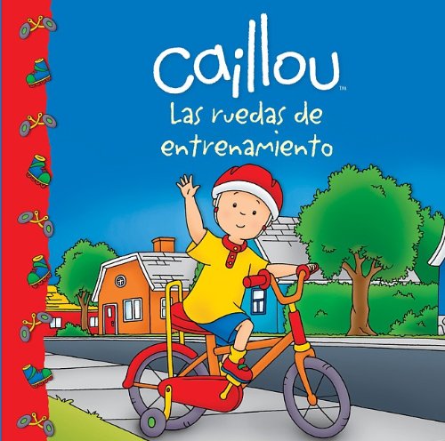 Stock image for Caillou: Las ruedas de entrenamiento (Caillou Clubhouse Series) (Spanish Edition) for sale by Red's Corner LLC