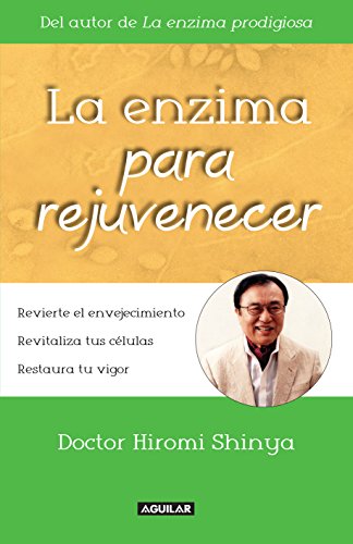 9786071126146: La enzima para rejuvenecer / The Rejuvenation Enzyme: Revierta El Envejecimiento, Revitalice Sus Celulas, Restaure Su Vigor/Reverse Ageing, Revitalize Cells, Restore Vigor