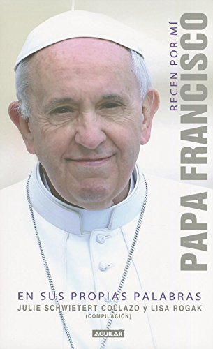9786071126405: Recen por mi / Pray for me: Papa Francisco En Sus Propias Palabras / Pope Francis in His Own Words
