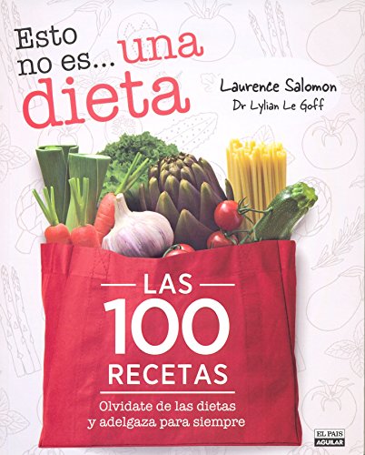Imagen de archivo de Esto no es una dieta. Las 100 recetas (Spanish Edition) a la venta por Bayside Books