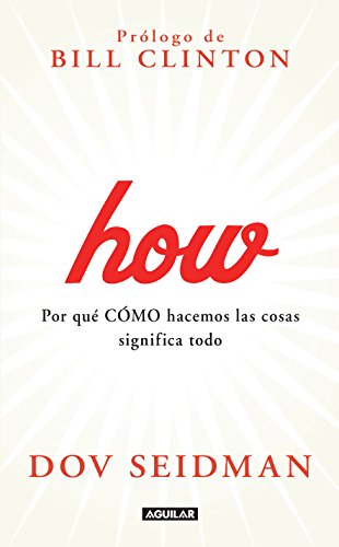 Stock image for How: Por qu?, c?mo hacemos las cosas significa tanto (Spanish Edition) for sale by SecondSale