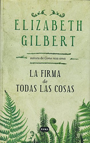 Imagen de archivo de LA FIRMA DE TODAS LAS COSAS ELIZABETH GILBERT a la venta por Iridium_Books