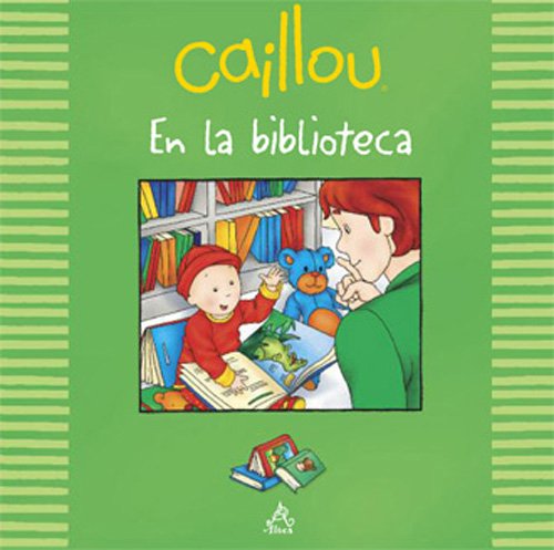 Imagen de archivo de Caillou en la biblioteca (Caillou nuevas experiencias) (Spanish Edition) a la venta por SecondSale