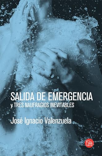 Imagen de archivo de Salida de Emergencia Y Tres Naufragios Inevitables / Emergency Exit a la venta por ThriftBooks-Atlanta