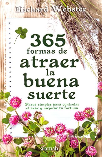 9786071135209: 365 formas de atraer la buena suerte / 365 Ways to Attract Good Luck: Pasos Simples Para Controlar El Azar Y Mejorar Tu Fortuna