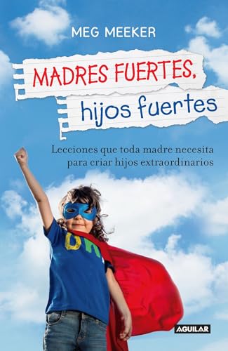 9786071136794: Madres fuertes, hijos fuertes / Strong Mothers, Strong Sons: Lessons Mothers Need to Raise Extraordinary Men