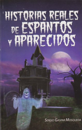 Imagen de archivo de Historias reales de espantos y aparecidos (Spanish Edition) [Paperback] by Mo. a la venta por Iridium_Books