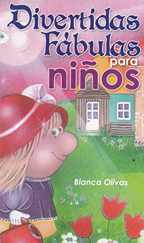 Divertidas fabulas para ninos (Spanish Edition) (9786071403049) by Olivas, Blanca