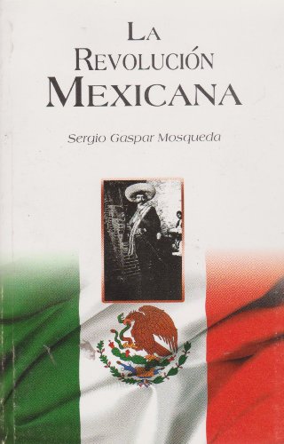Imagen de archivo de La Revolucion Mexicana. (Spanish Edition) [Paperback] by Sergio Gaspar Mosqueda a la venta por Iridium_Books