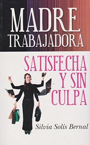 9786071405227: Madre trabajadora. Satisfecha y sin culpa. (Spanish Edition)