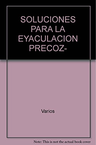 Imagen de archivo de SOLUCIONES PARA LA EYACULACION PRECOZ- [Paperback Bunko] by Varios a la venta por Iridium_Books