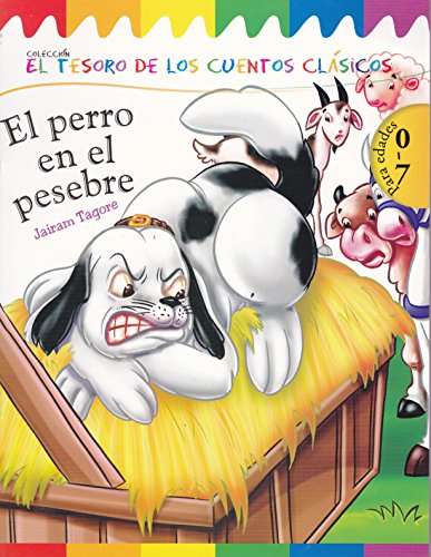 Stock image for PERRO EN EL PESEBRE, EL. EL TESORO DE LOS CUENTOS CLASICOS [Paperback] by TAG. for sale by Iridium_Books