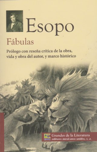 Fabulas. Prologo con resena critica de la obra, vida y obra del autor, y marco historico. (Spanish Edition) (9786071411143) by Esopo