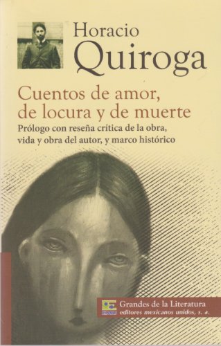 Imagen de archivo de Cuentos de amor, de locura y de muerte. Prologo con resena critica de la obra, vida y obra del autor, y marco historico. (Spanish Edition) a la venta por GF Books, Inc.