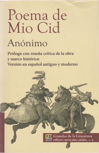 Poema del Mio Cid. Prologo con resena critica de la obra y marco historico. Version en espanol antiguo y moderno. (Spanish Edition) (9786071411556) by Anonimo