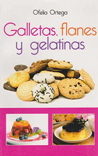 Imagen de archivo de Galletas flanes y gelatinas (Spanish Edition) [Paperback] by Ofelia Ortega a la venta por Iridium_Books