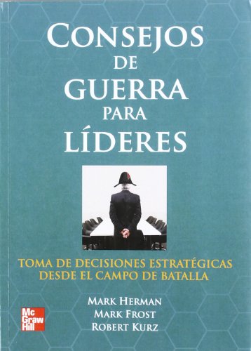 Imagen de archivo de CONSEJOS DE GUERRA PARA LIDERES TOMA DE DECISIONES ESTRATEGI a la venta por Iridium_Books
