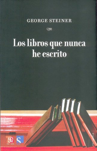 9786071600226: Los Libros Que Nunca He Escrito (Tezontle)