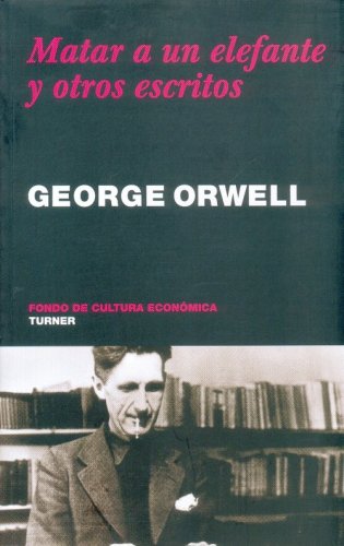 Imagen de archivo de Matar a un elefante y otros escritos Orwell George a la venta por Iridium_Books