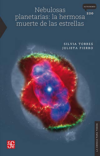 Imagen de archivo de Nebulosas planetarias: la hermosa muerte de las estrellas (La Ciencia Para Todos) (Spanish Edition) a la venta por SecondSale