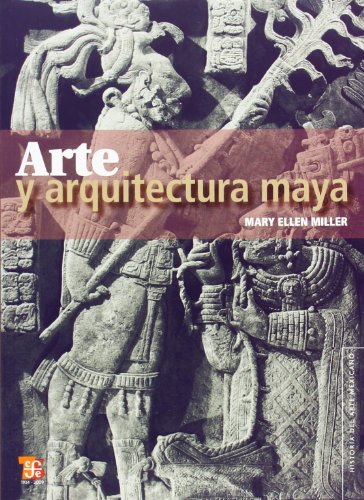 9786071600776: Arte y arquitectura maya (Spanish Edition)