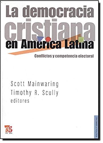 Beispielbild fr La Democracia Cristiana en America Latina: Conflictos y Competencia Electoral = Christian Democracy in Latin America zum Verkauf von Hamelyn
