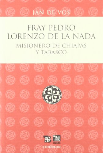 9786071601803: Fray Pedro Lorenzo de la Nada. Misionero de Chiapas y Tabasco (Spanish Edition)