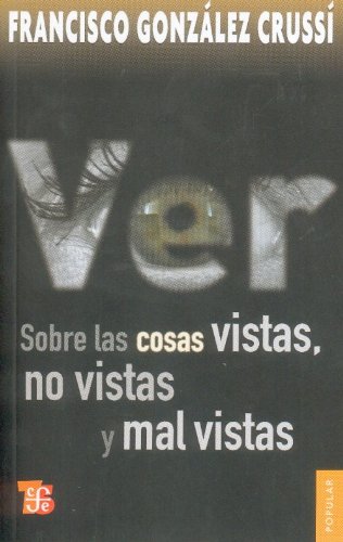 Beispielbild fr Ver: sobre las Cosas Vistas, No Vistas y Mal Vistas = on Seeing: 690 ) zum Verkauf von Hamelyn