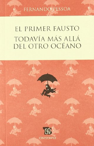 9786071602817: El Primer Fausto / Todavia Mas Alla del Otro Oceano (Centzontle)