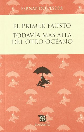 9786071602817: El primer Fausto / Todava ms all del otro ocano (Spanish Edition)