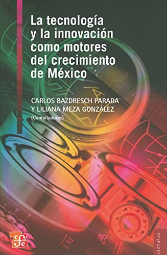 Beispielbild fr La Tecnologia y la Innovacion Como Motores del Crecimiento de Mexico (Lecturas El Trimestre Economico) zum Verkauf von medimops