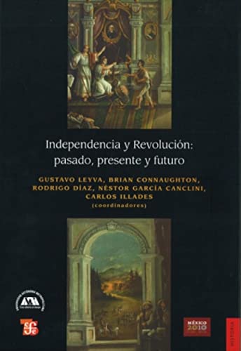Imagen de archivo de Independencia y Revolucion: Pasado, Presente y Futuro = Independence and Revolution a la venta por ThriftBooks-Dallas