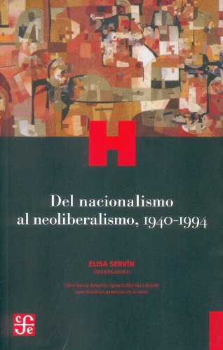 Stock image for Del nacionalismo al neoliberalismo, 1940-1994 for sale by Librera Juan Rulfo -FCE Madrid