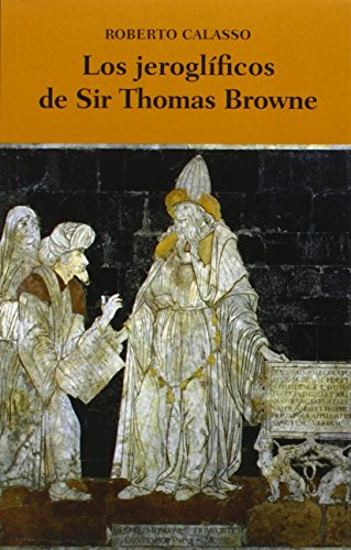 Los jeroglÃ­ficos de Sir Thomas Browne (Spanish Edition) (9786071604347) by Calasso Roberto