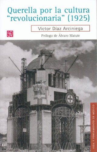 Imagen de archivo de Querella por la cultura ""revolucionaria"" (1925) (Vida Y Pensamiento De Mexico / Life and Thought in Mexico) (Spanish Edition) a la venta por GF Books, Inc.