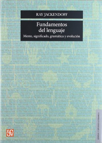 Fundamentos del lenguaje. Mente, significado, gramÃ¡tica y evoluciÃ³n (Spanish Edition) (9786071605306) by Ray Jackendoff