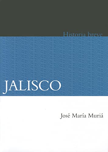 9786071605474: Jalisco. Breve Historia: Historia breve / Brief History (Historias Breves / Brief Histories)