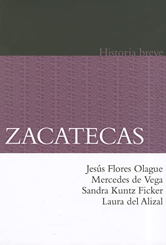 9786071605498: Zacatecas. Historia breve (Historias Breves / Brief Histories) (Spanish Edition)