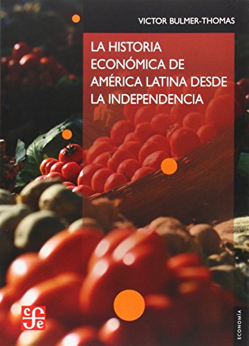 Stock image for La historia economica de America Latina desde la Independencia / The Economic History of Latin America Since Independence (Spanish Edition) for sale by SecondSale