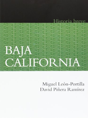 Baja California Historia breve / Baja California, A Brief History (Historia Breve / Brief History) (Spanish Edition) (9786071605696) by Leon-Portilla, Miguel; Ramirez, David Pinera