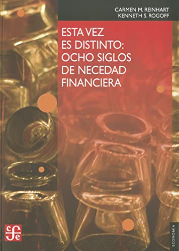 Stock image for Esta vez es distinto. Ocho siglos de necedad financiera. (Spanish Edition) for sale by SecondSale