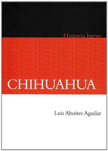 Imagen de archivo de Chihuahua: Historia Breve / a Brief History a la venta por Hamelyn