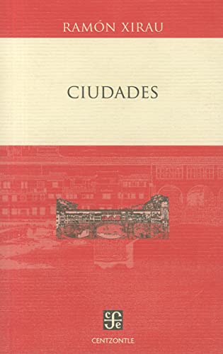 Ciudades (Literatura / Literature) (Spanish Edition) (9786071606990) by RamÃ³n Xirau