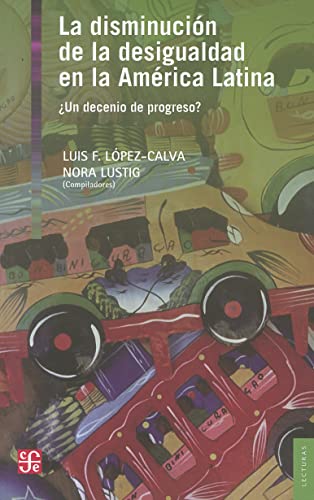 9786071608000: La disminucin de la desigualdad en la Amrica Latina. Un decenio de progreso? (Lecturas, 103) (Spanish Edition)