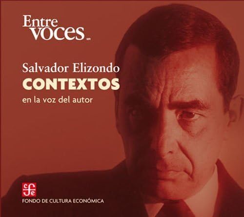 Contextos en la voz del autor / Contexts in the voice of the author (Spanish Edition) (9786071608611) by Salvador Elizondo