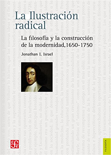 La ilustraciÃ³n radical. La filosofÃ­a y la construcciÃ³n de la modernidad 1650-1750 (Spanish Edition) (9786071608819) by Jonathan I. Israel