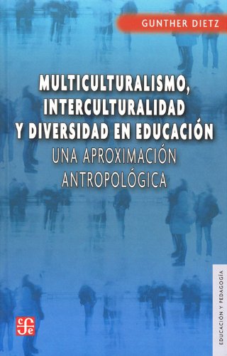 9786071609489: Multiculturalismo, interculturalidad y diversidad en educacin. Una aproximacin antropolgica (Seccion De Obras De Educacion Y Pedagogia) (Spanish Edition)