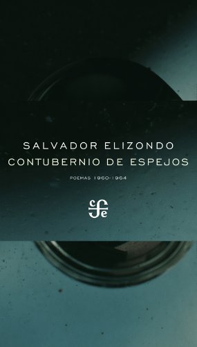 Contubernio de espejos. Poemas 1960-1964 (Spanish Edition) (9786071609496) by Salvador Elizondo